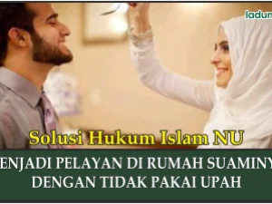 Istri Menjadi Pelayan di Rumah Suaminya dengan Tidak Pakai Upah