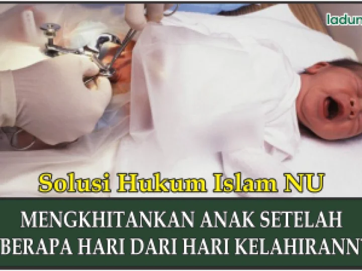 Hukum Mengkhitankan Anak Setelah Beberapa Hari dari Hari Kelahirannya