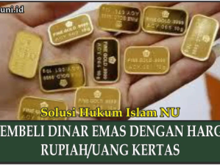 Hukum Membeli Dinar Emas dengan Harga Rupiah (Uang Kertas)