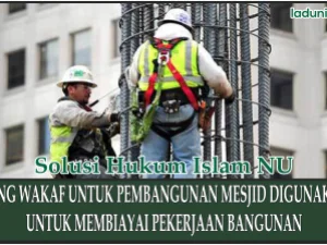 Penjelasan tentang Penggunaan Uang Wakaf Pembangunan Mesjid untuk Biaya Pekerjaan Bangunan