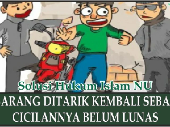 Hukum Menarik Kembali Barang Jual-Beli Kredit, karena Cicilannya Belum Lunas