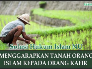 Hukum Zakat pada Tanah yang Digarapkan ke Orang Kafir