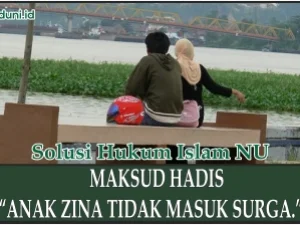 Penjelasan Hadis yang Menyatakan “Anak Zina Tidak Masuk Surga”