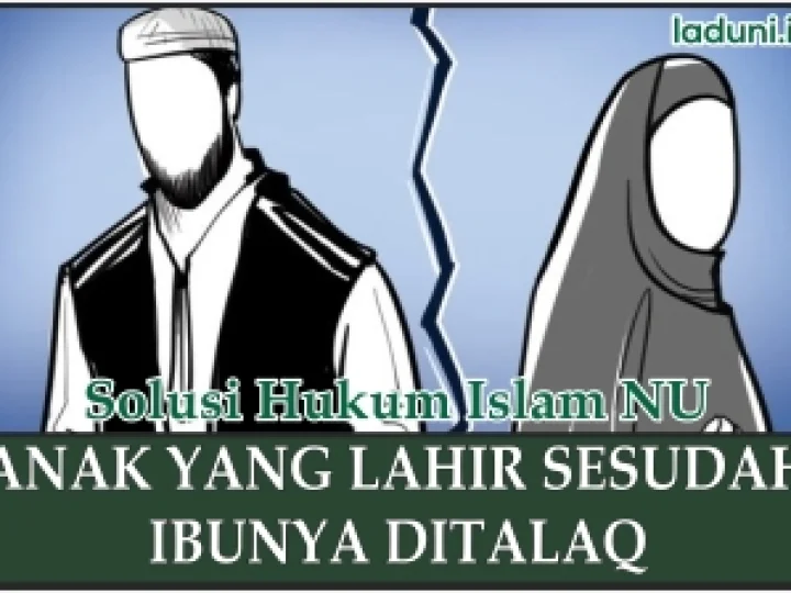 Penjelasan Status Anak yang Lahir sesudah Ibunya Ditalaq