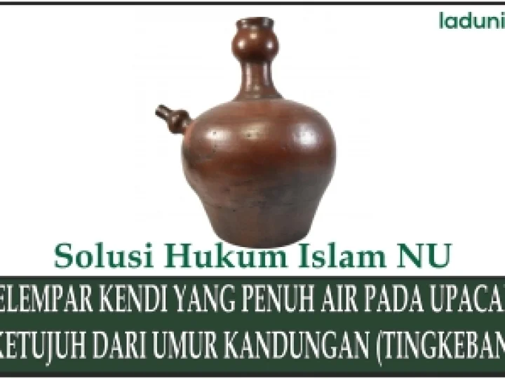 Hukum Melempar Kendi yang Penuh Air pada Upacara Bulan Ketujuh dari Umur Kandungan