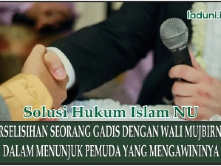 Penjelasan tentang Perselisihan Gadis dengan Walinya dalam Menunjuk Calon Suaminya