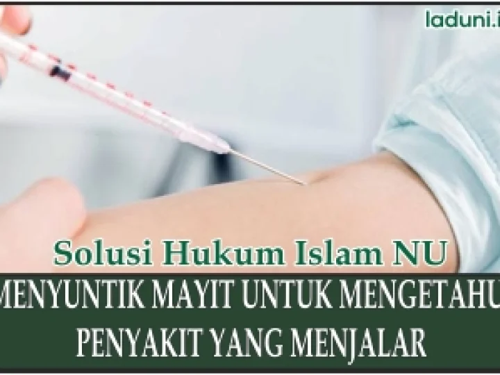 Hukum Menyuntik Mayit untuk Mengetahui Penyakit yang Menjalar