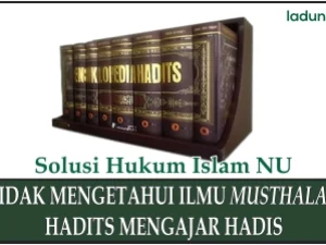 Syarat Mengajar Hadis bagi yang Tidak Mengetahui Ilmu Musthalah Hadis
