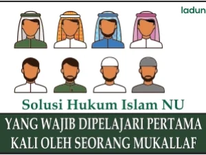 Apa yang Wajib Dipelajari Pertama Kali oleh Orang yang sudah Aqil Baligh?