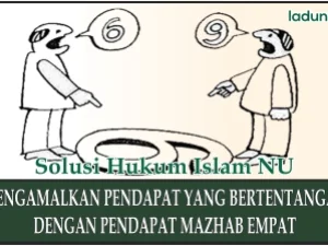 Mengamalkan Pendapat yang Bertentangan dengan Pendapat Mazhab Empat