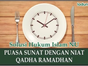 Hukum Puasa Sunah dengan Niat Mengganti Puasa Ramadhan