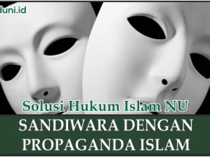 Propaganda Islam yang Digunakan untuk Bersandiwara