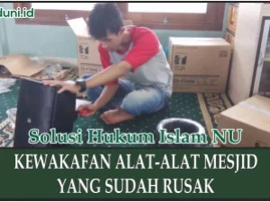 Hukum Barang-barang Wakaf yang Sudah Rusak