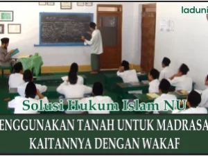 Menggunakan Tanah untuk Madrasah, yang Berkaitan dengan Wakaf
