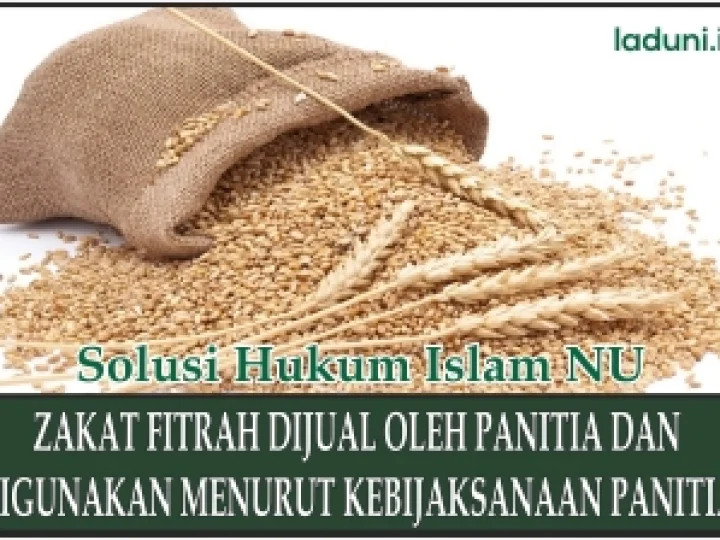 Zakat Fitrah Dijual oleh Panitia dan Digunakan Menurut Kebijaksanaan Panitia