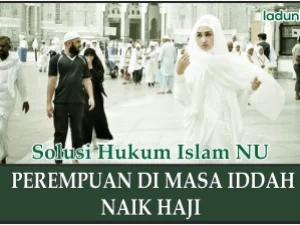 Perempuan di Masa Iddah Naik Haji