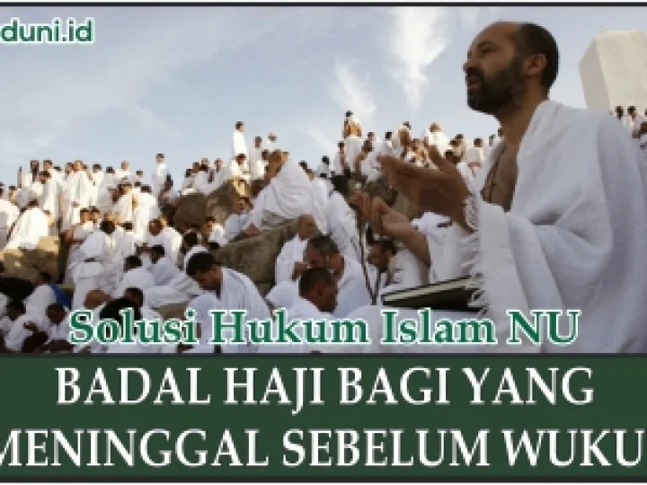 Badal Haji bagi yang Meninggal Sebelum Wukuf