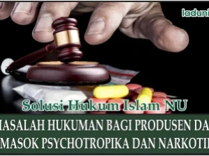 Hukuman bagi Produsen dan Pemasok Psychotropika dan Narkotika