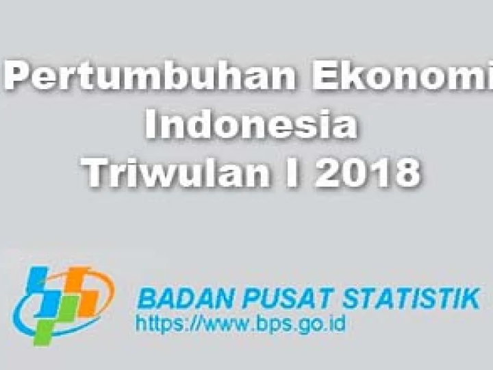 Ekonomi Indonesia Tumbuh 5,06% dengan PDB Rp3.505 Triliun per Triwulan I 2018