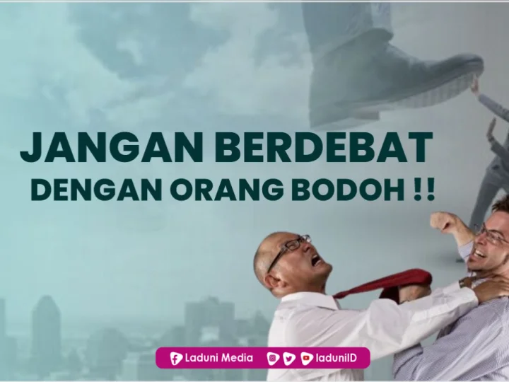 Jangan Berdebat dengan Orang-orang Bodoh
