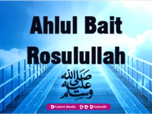 Mencintai Ahlul Bait Sebagai Tangga Menuju Cinta Rasulullah SAW