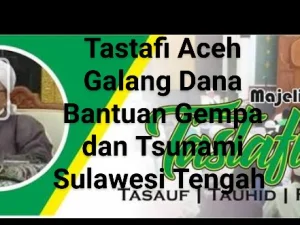 Majelis Pengajian dan Zikir TASTAFI Aceh Galang Dana Bantuan Gempa dan Tsunami Sulawesi Tengah