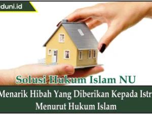 Menarik Hibah yang Diberikan Kepada Istri Menurut Hukum Islam