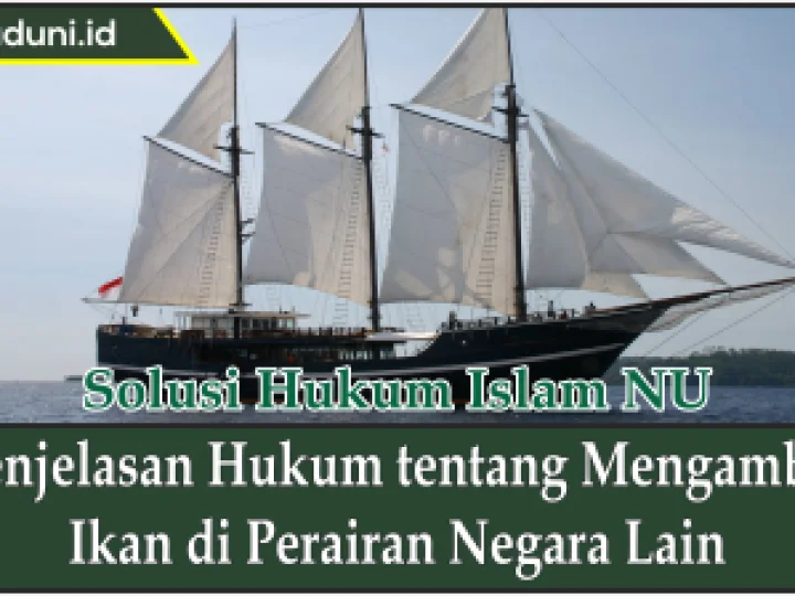 Penjelasan Hukum tentang Mengambil Ikan di Perairan Negara Lain