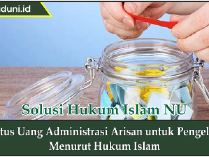 Status Uang Administrasi Arisan untuk Pengelola Menurut Hukum Islam
