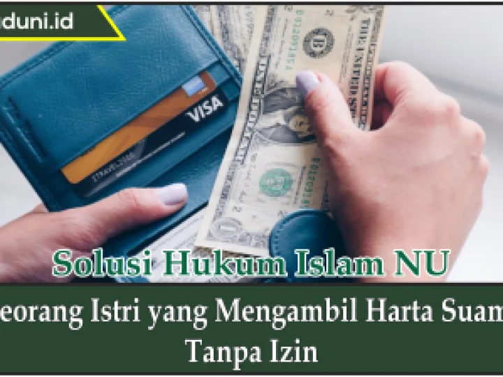 Seorang Istri yang Mengambil Harta Suami Tanpa Izin
