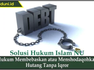 Hukum Membebaskan atau Menshodaqohkan Hutang Tanpa Iqror