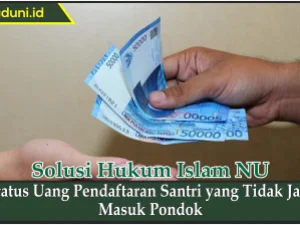 Status Uang Pendaftaran Santri yang Tidak Jadi Masuk Pondok