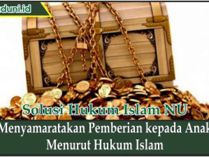 Menyamaratakan Pemberian kepada Anak Menurut Hukum Islam