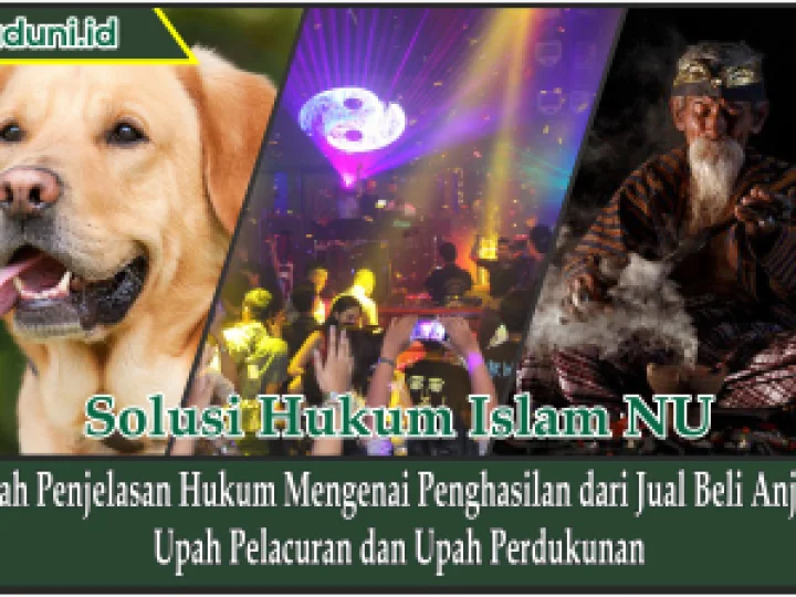 Inilah Penjelasan Hukum Mengenai Penghasilan dari Jual Beli Anjing, Upah Pelacuran dan Upah Perdukunan