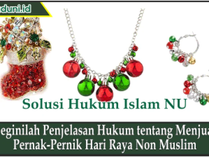 Beginilah Penjelasan Hukum tentang Menjual Pernak-Pernik Hari Raya Non Muslim