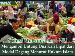 Mengambil Untung Dua Kali Lipat dari Modal Dagang Menurut Hukum Islam