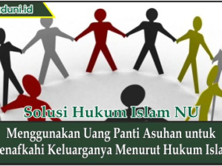 Menggunakan Uang Panti Asuhan untuk Menafkahi Keluarganya Menurut Hukum Islam