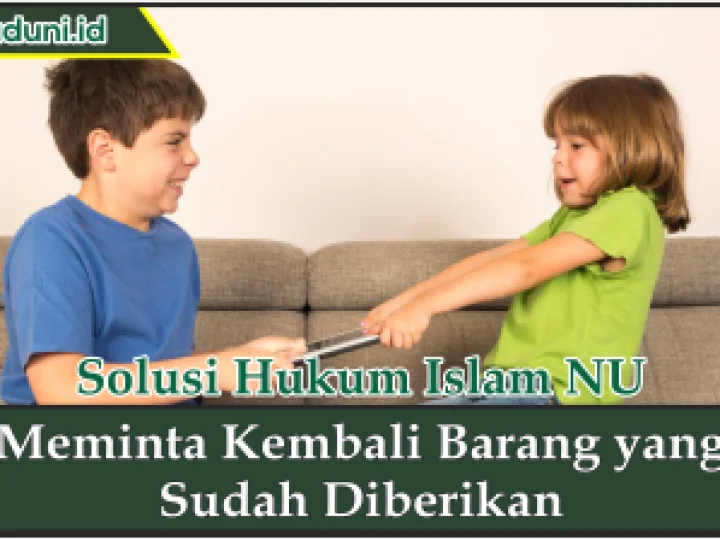 Meminta Kembali Barang yang Sudah Diberikan