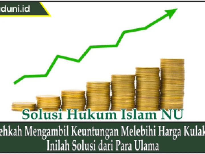 Bolehkah Mengambil Keuntungan Melebihi Harga Kulakan?