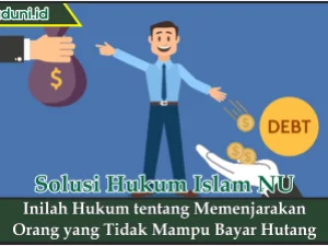 Inilah Hukum tentang Memenjarakan Orang yang Tidak Mampu Bayar Hutang