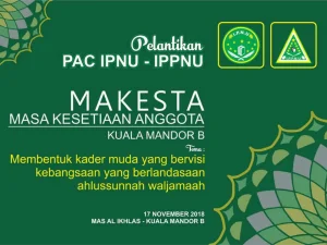 Pelantikan dan MAKESTA PAC IPNU IPPNU Kuala Mandor B