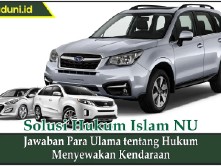 Jawaban Para Ulama tentang Hukum Menyewakan Kendaraan