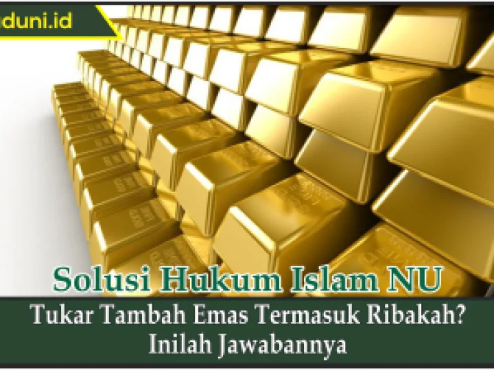 Tukar Tambah Emas Termasuk Ribakah?