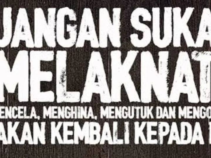 Indahnya Ajaran Islam, Mengajarkan Siapun Tidak Boleh Dilaknat