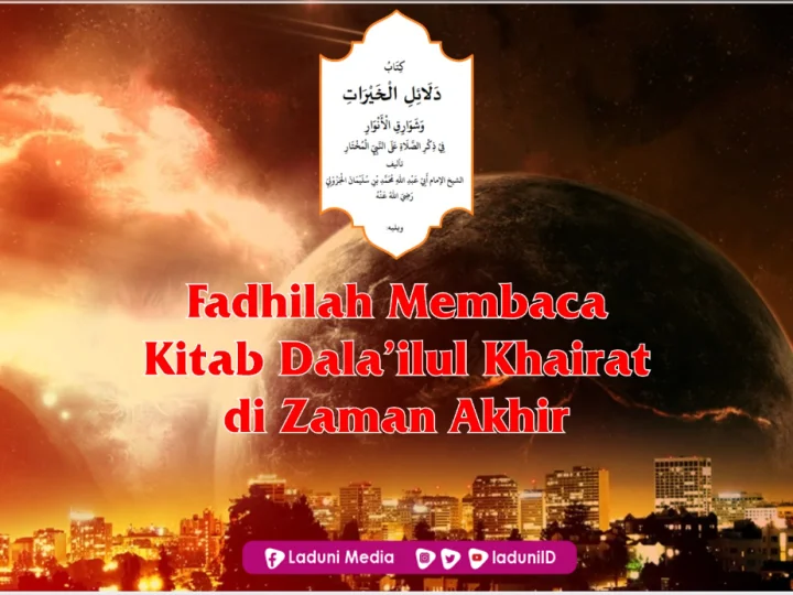 Fadhilah Membaca kitab Dala’ilul Khairat di Zaman Akhir