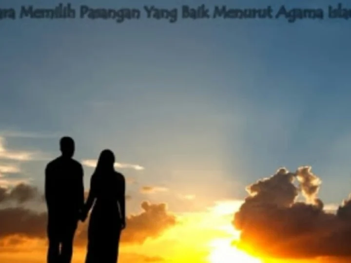 Kriteria Calon Pasangan Hidup yang Baik Dalam Islam