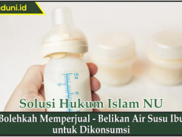 Bolehkah Memperjual - Belikan Air Susu Ibu untuk Dikonsumsi
