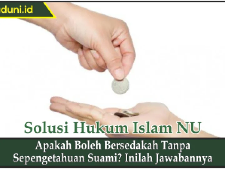 Apakah Boleh Bersedakah Tanpa Sepengetahuan Suami? Inilah Jawabannya