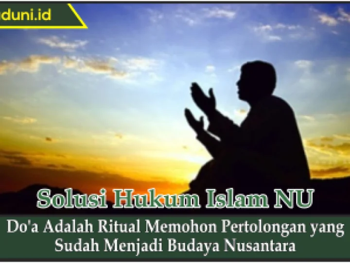 Do'a Adalah Ritual Memohon Pertolongan yang Sudah Menjadi Budaya Nusantara