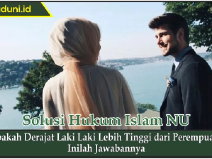 Apakah Derajat Laki Laki Lebih Tinggi dari Perempuan?